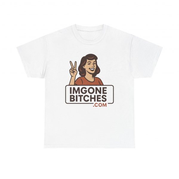 Im Gone Bitches Tee